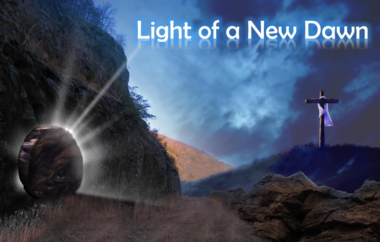 “Light of a New Dawn” – Luke 24:1-12