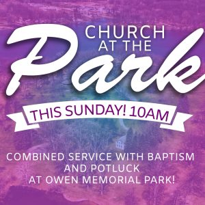 Church At The Park 7-26 @ 10AM Church At The Park 7-26 @ 10AM